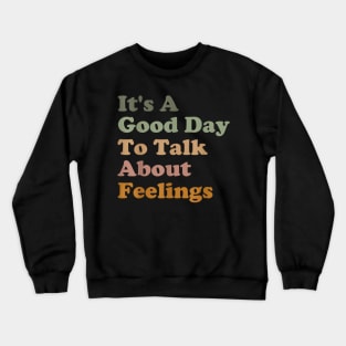 Its A Good Day To Talk About Feelings v3 Crewneck Sweatshirt